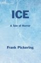 Ice, Pickering Frank