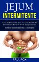 Jejum Intermitente, Fox Paul