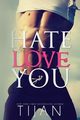 Hate To Love You, Tijan