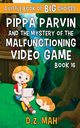 Pippa Parvin and the Mystery of the Malfunctioning Video Game, Mah D.Z.