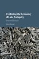 Exploring the Economy of Late Antiquity, Banaji Jairus