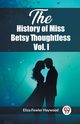 The History of Miss Betsy Thoughtless Vol. I, Haywood Eliza Fowler