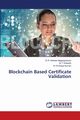 Blockchain Based Certificate Validation, Venkata Naganjaneyulu Dr K