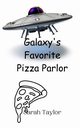 Galaxy's Favorite Pizza Parlor, Taylor Sarah