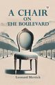 A Chair on the Boulevard, Merrick Leonard