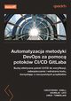Automatyzacja metodyki DevOps za pomoc potokw CI/CD GitLaba, Christopher Cowell, Nicholas Lotz, Chris Timberlake