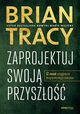 Zaprojektuj swoj przyszo, Tracy Brian