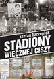 Stadiony wiecznej ciszy, Szczepek Stefan