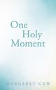 One Holy Moment, Gaw Margaret