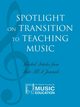 Spotlight on Transition to Teaching Music, The National Association for Music Educa