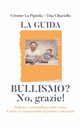 Bullismo? No, grazie!, Chiariello Crismer La Pignola Tina