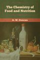 The Chemistry of Food and Nutrition, Duncan A.  W.