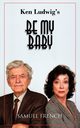 Be My Baby, Ludwig Ken