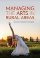 Managing the Arts in Rural Areas, Snider David Andrew