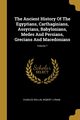 The Ancient History Of The Egyptians, Carthaginians, Assyrians, Babylonians, Medes And Persians, Grecians And Macedonians; Volume 7, Rollin Charles