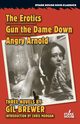 The Erotics / Gun the Dame Down / Angry Arnold, Brewer Gil