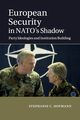 European Security in NATO's Shadow, Hofmann Stephanie C.