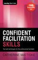 Confident Facilitation Skills, Mattiske Catherine