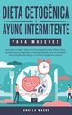 Dieta Cetognica y Ayuno Intermitente Para Mujeres, Mason Angela