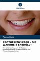 PROTHESENKLEBER - DIE WAHRHEIT ENTHLLT, Kalra Pawan