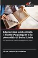 Educazione ambientale, il fiume Paquequer e la comunit? di Beira Linha, de Carvalho Gicele Faissal