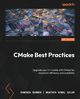 CMake Best Practices - Second Edition, Berner Dominik