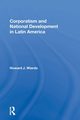 Corporatism and National Development in Latin America, Wiarda Howard J.