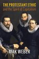 The Protestant Ethic and the Spirit of Capitalism, Weber Max