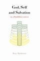 God, Self and Salvation in a Buddhist Context, Mackenzie Rory