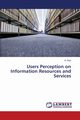 Users Perception on Information Resources and Services, Ravi S.