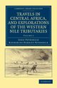 Travels in Central Africa, and Explorations of the Western Nile Tributaries, Petherick John