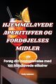 HJEMMELAVEDE APERITIFFER OG FORD?JELSES MIDLER, Emily Isaksson