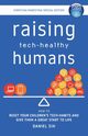 Raising Tech-Healthy Humans - Christian Parenting Edition, Sih Daniel