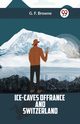 Ice-Caves Of France And Switzerland, Browne G. F.