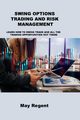 SWING OPTIONS TRADING AND RISK MANAGEMENT, Regent May