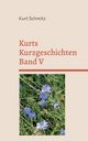 Kurts Kurzgeschichten Band V, Schmitz Kurt