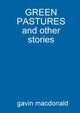 GREEN PASTURES and other stories, macdonald gavin
