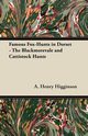 Famous Fox-Hunts in Dorset - The Blackmorevale and Cattistock Hunts, Higginson A. Henry