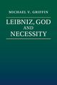 Leibniz, God and Necessity, Griffin Michael V.
