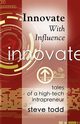 INNOVATE WITH INFLUENCE, Todd Steve