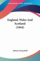 England, Wales And Scotland (1844), Kohl Johann Georg