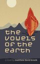 The Vowels of the Earth, Brozik Matthew David