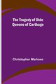 The Tragedy of Dido Queene of Carthage, Marlowe Christopher