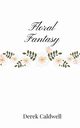 Floral Fantasy, Caldwell Derek
