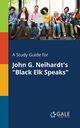 A Study Guide for John G. Neihardt's 