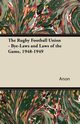 The Rugby Football Union - Bye-Laws and Laws of the Game, 1948-1949, Anon