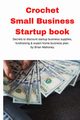 Crochet  Small Business Startup book, Mahoney Brian