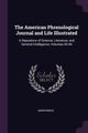 The American Phrenological Journal and Life Illustrated, Anonymous