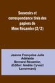 Souvenirs et correspondance tirs des papiers de Mme Rcamier (2/2), Rcamier Jeanne Franoise