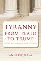 Tyranny from Plato to Trump, Fiala Andrew